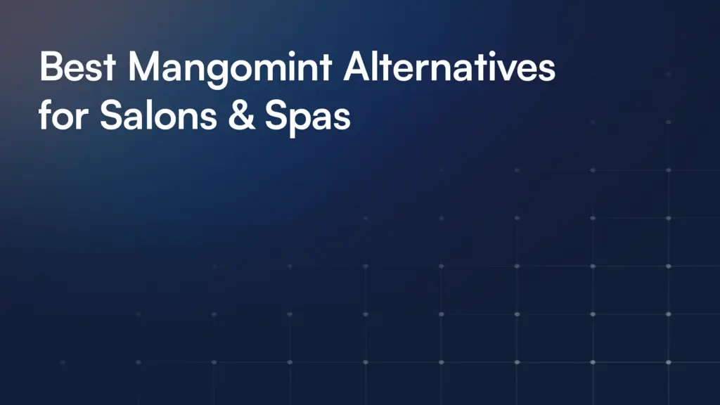 Best Mangomint Alternatives for Salons & Spas