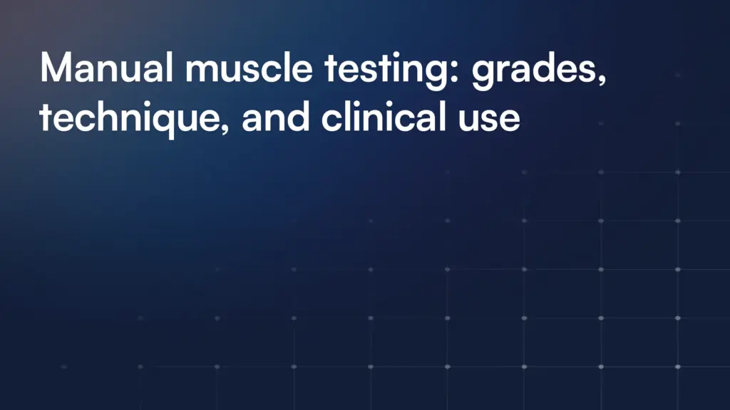 Manual muscle testing: grades, technique, and clinical use