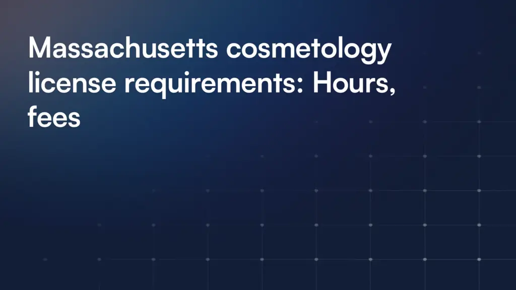 Massachusetts cosmetology license requirements: Hours, fees