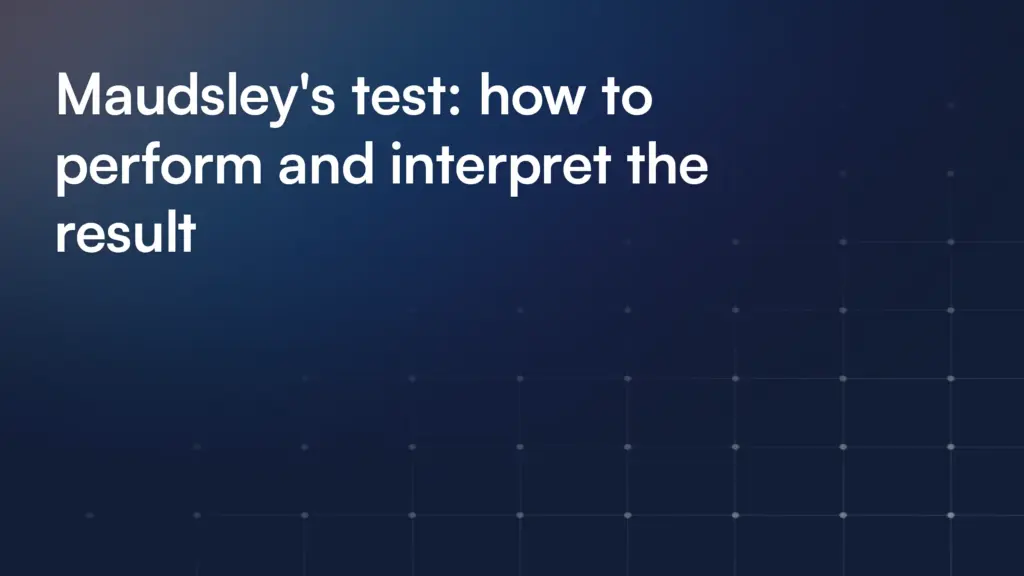 Maudsley's test: how to perform and interpret the result