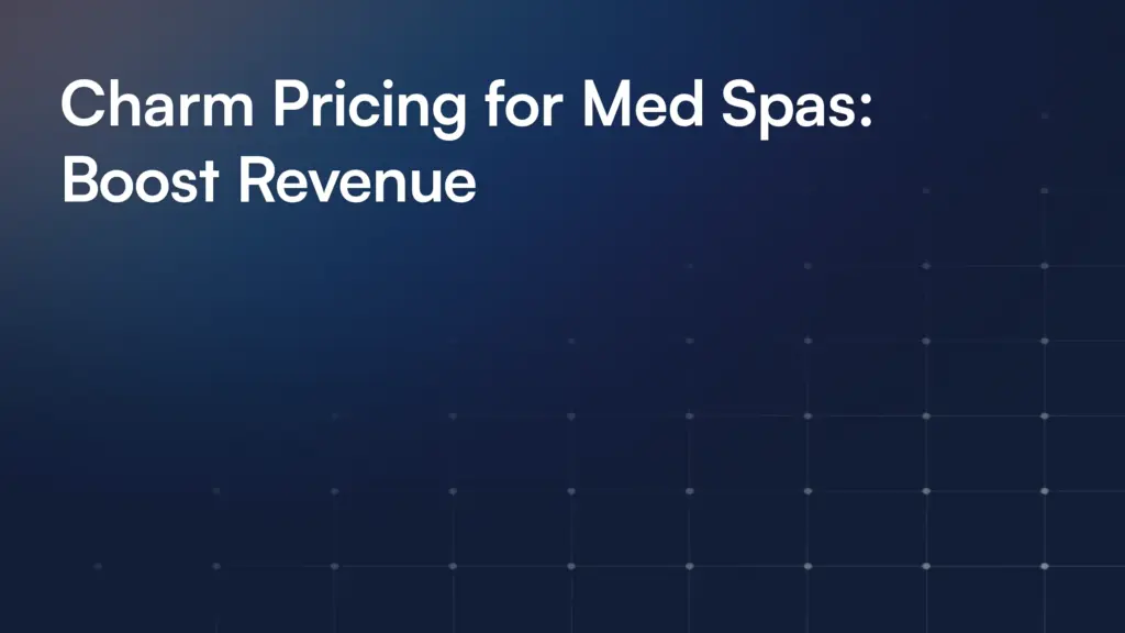 Charm Pricing for Med Spas: Boost Revenue