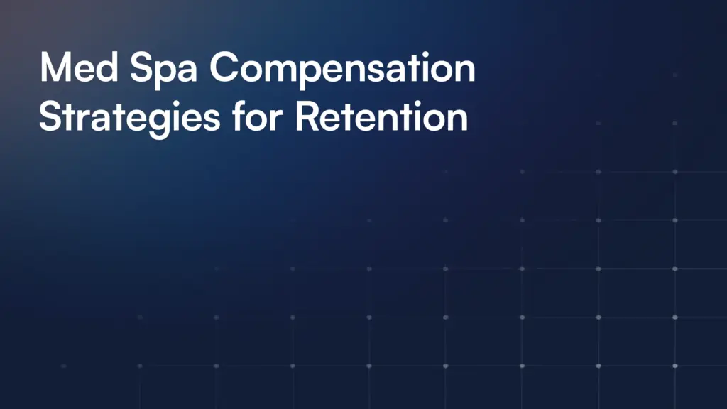 Med Spa Compensation Strategies for Retention