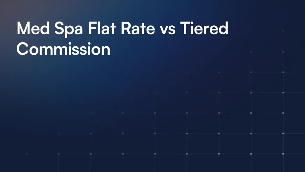 Med Spa Flat Rate vs Tiered Commission