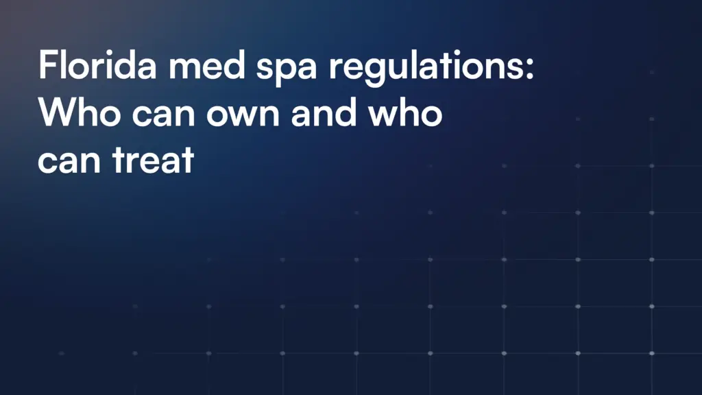 Florida med spa regulations: Who can own and who can treat