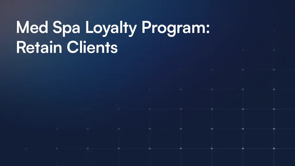 Med Spa Loyalty Program: Retain Clients