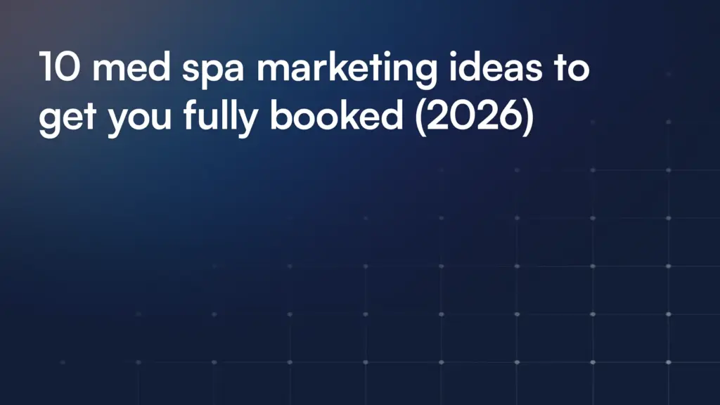 10 med spa marketing ideas to get you fully booked (2026)