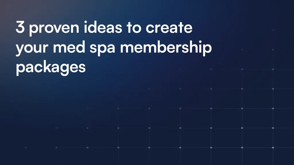 3 proven ideas to create your med spa membership packages