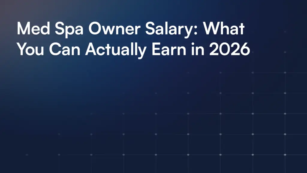 Med Spa Owner Salary: What You Can Actually Earn in 2026