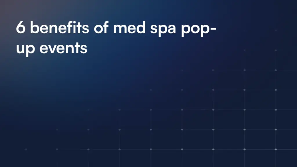 6 benefits of med spa pop-up events