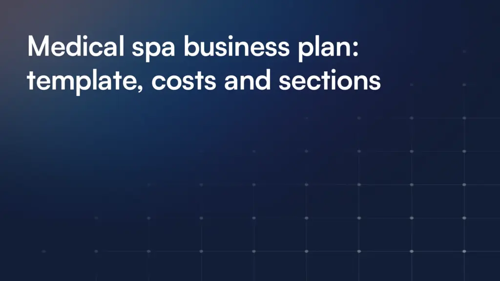 Medical spa business plan: template, costs and sections