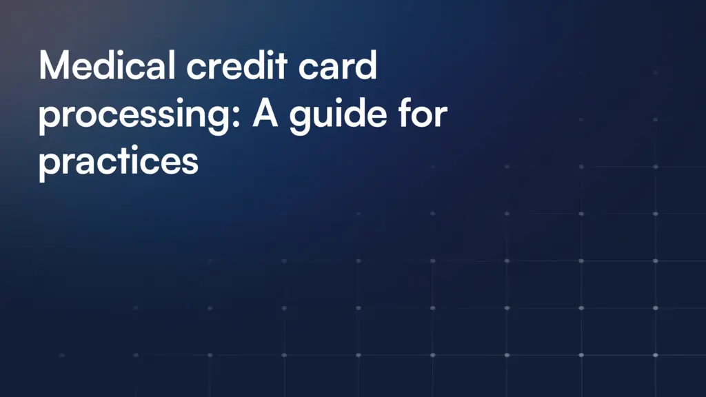 Medical credit card processing: A guide for practices