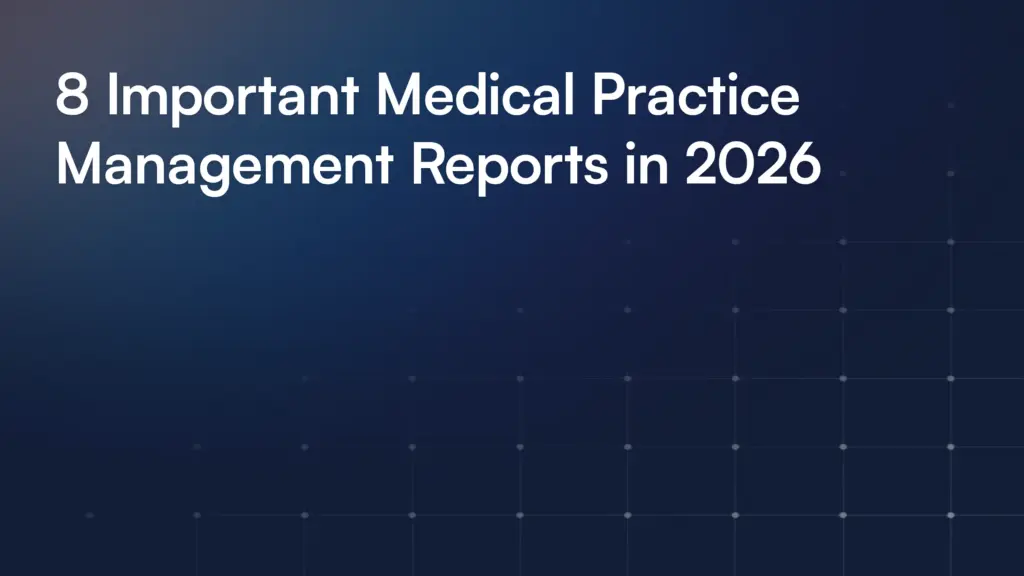 8 Important Medical Practice Management Reports in 2026