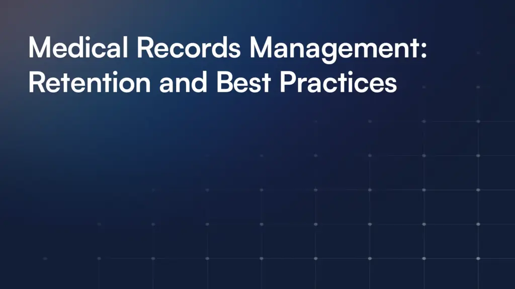 Medical Records Management: Retention and Best Practices