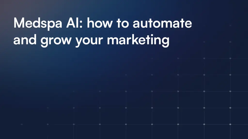 Medspa AI: how to automate and grow your marketing