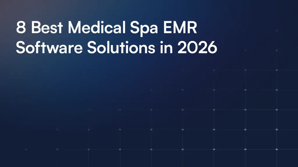8 Best Medical Spa EMR Software Solutions in 2026
