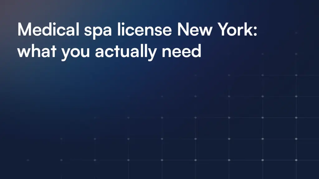 Medical spa license New York: what you actually need