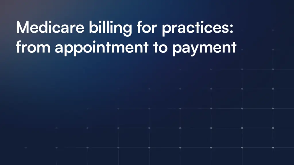 Medicare billing for practices: from appointment to payment
