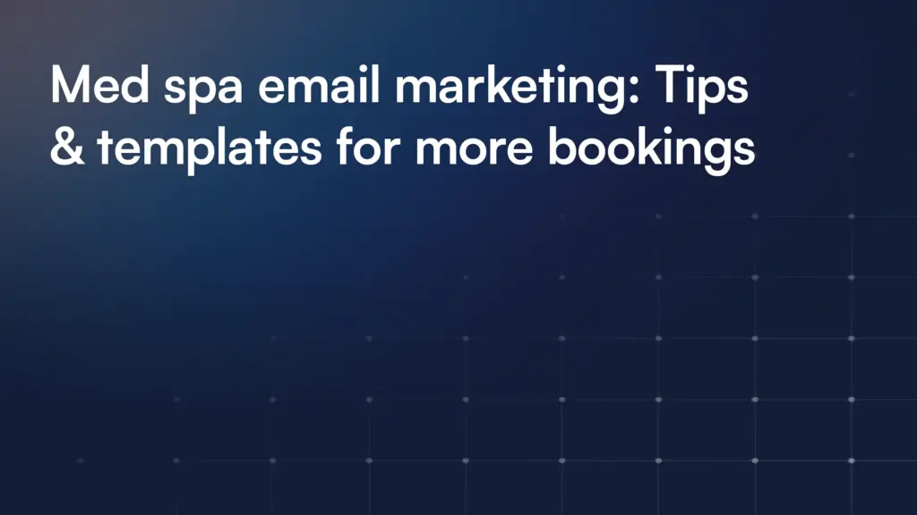 Med spa email marketing: Tips & templates for more bookings