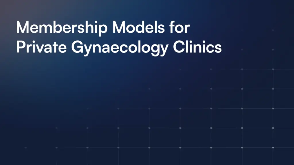 Membership Models for Private Gynaecology Clinics