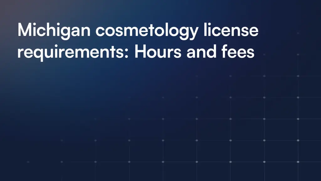 Michigan cosmetology license requirements: Hours and fees
