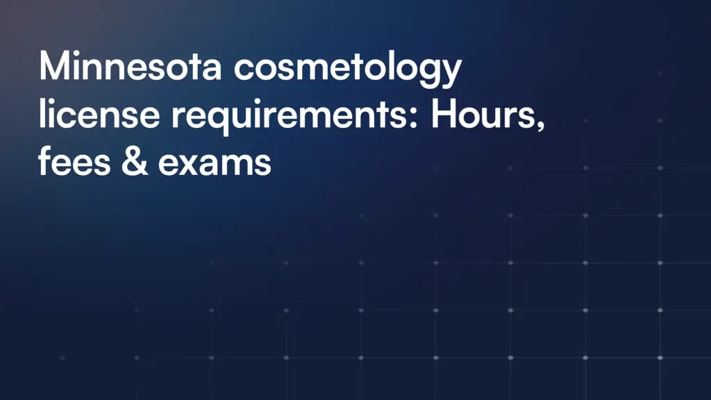 Minnesota cosmetology license requirements: Hours, fees & exams
