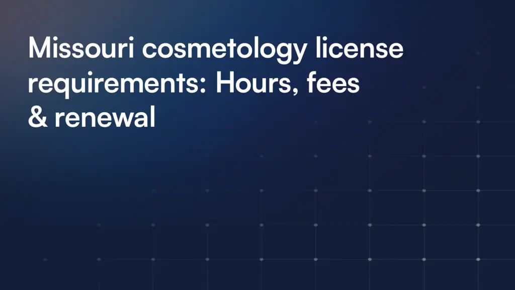 Missouri cosmetology license requirements: Hours, fees & renewal