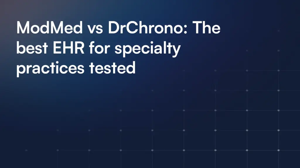 ModMed vs DrChrono: The best EHR for specialty practices tested