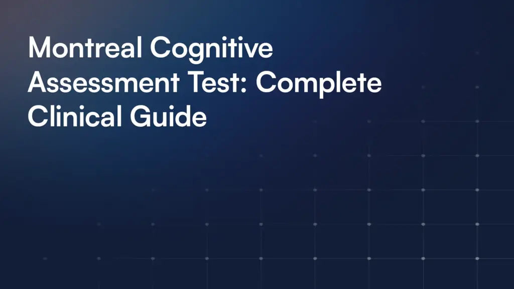 Montreal Cognitive Assessment Test: Complete Clinical Guide