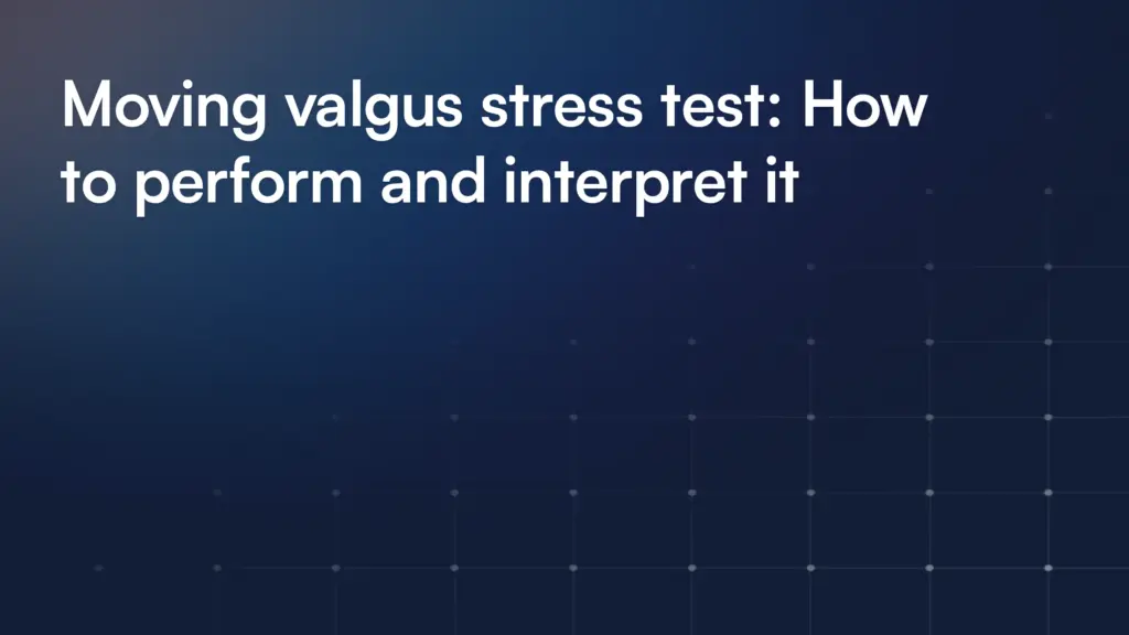 Moving valgus stress test: How to perform and interpret it