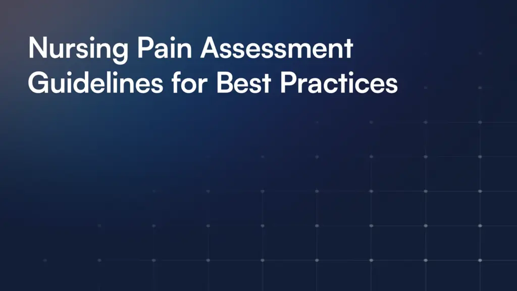 Nursing Pain Assessment Guidelines for Best Practices