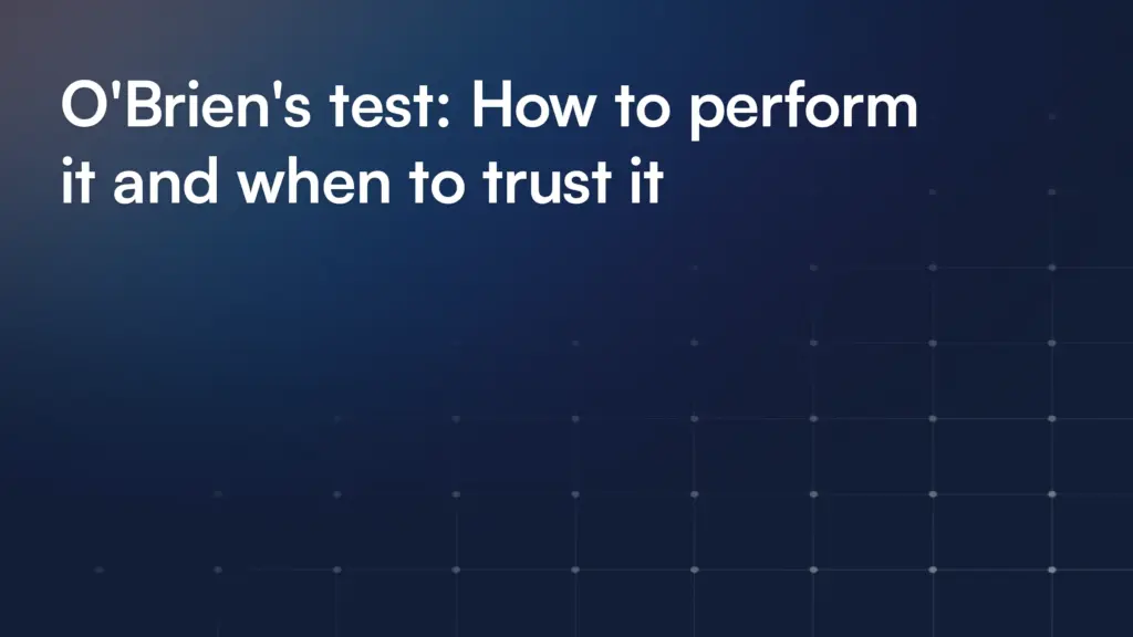 O'Brien's test: How to perform it and when to trust it