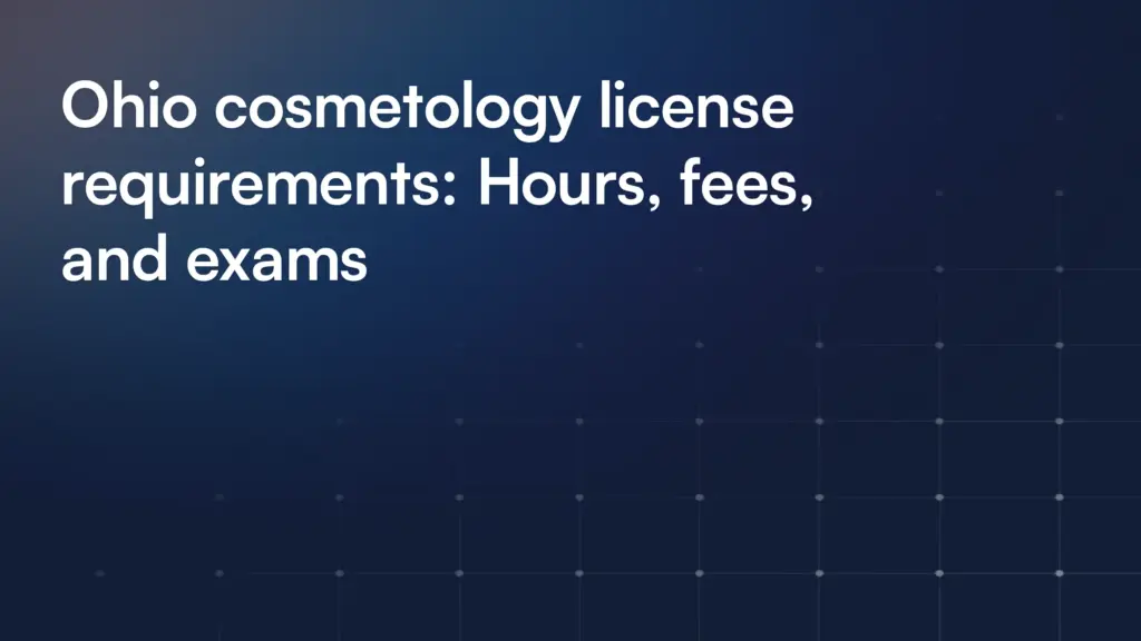 Ohio cosmetology license requirements: Hours, fees, and exams