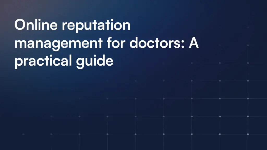 Online reputation management for doctors: A practical guide