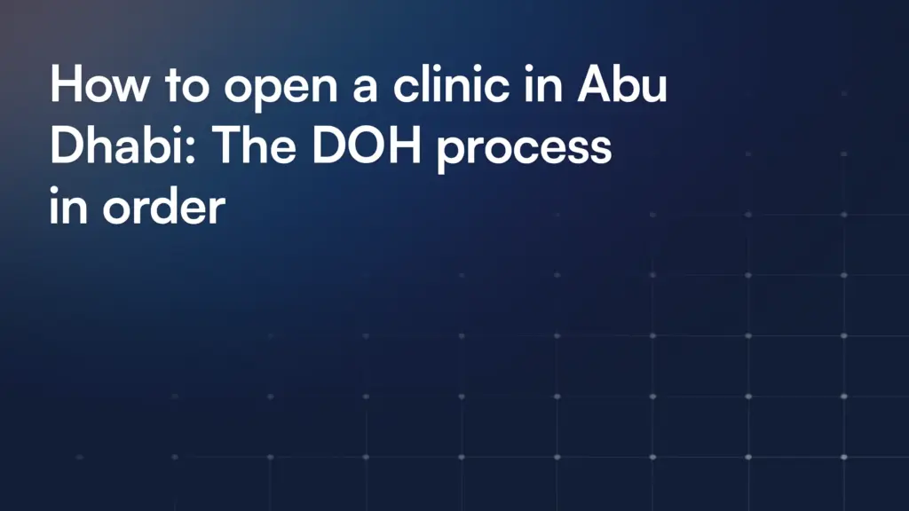 How to open a clinic in Abu Dhabi: The DOH process in order