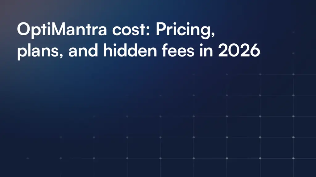 OptiMantra cost: Pricing, plans, and hidden fees in 2026