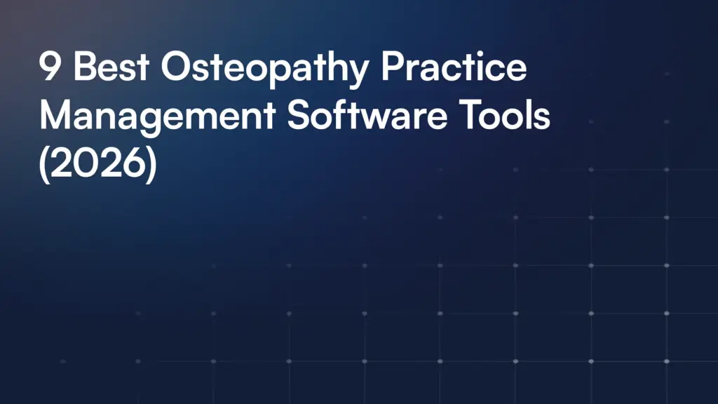 9 Best Osteopathy Practice Management Software Tools (2026)