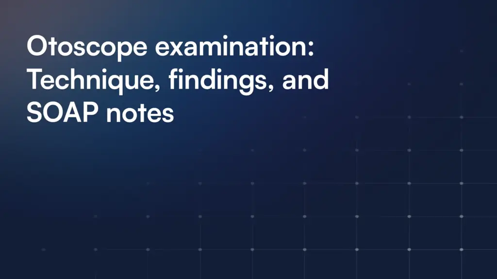 Otoscope examination: Technique, findings, and SOAP notes