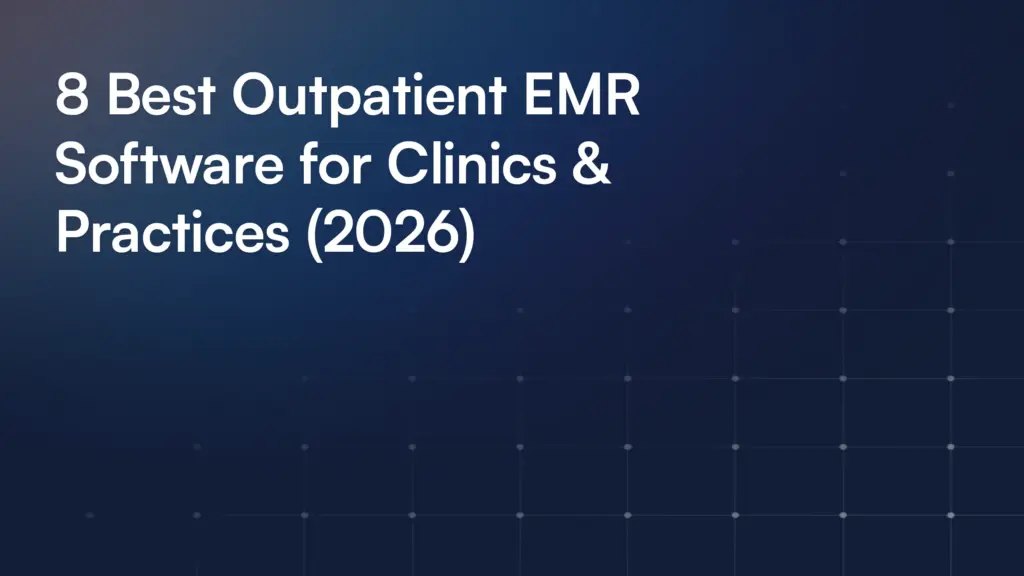 8 Best Outpatient EMR Software for Clinics & Practices (2026)