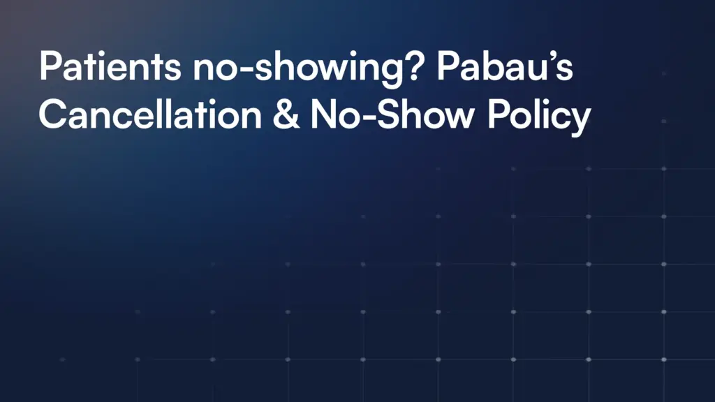 Patients no-showing? Pabau’s Cancellation & No-Show Policy