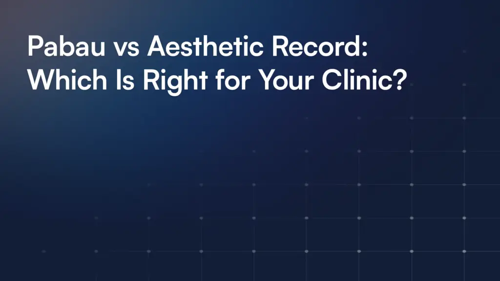 Pabau vs Aesthetic Record: Which Is Right for Your Clinic?