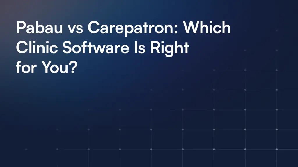 Pabau vs Carepatron: Which Clinic Software Is Right for You?