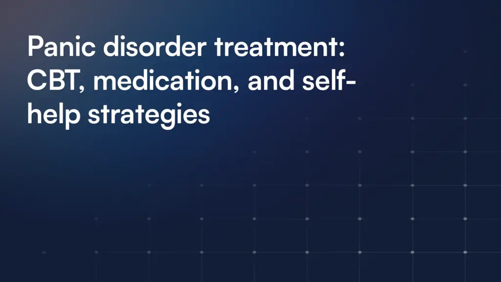 Panic disorder treatment: CBT, medication, and self-help strategies