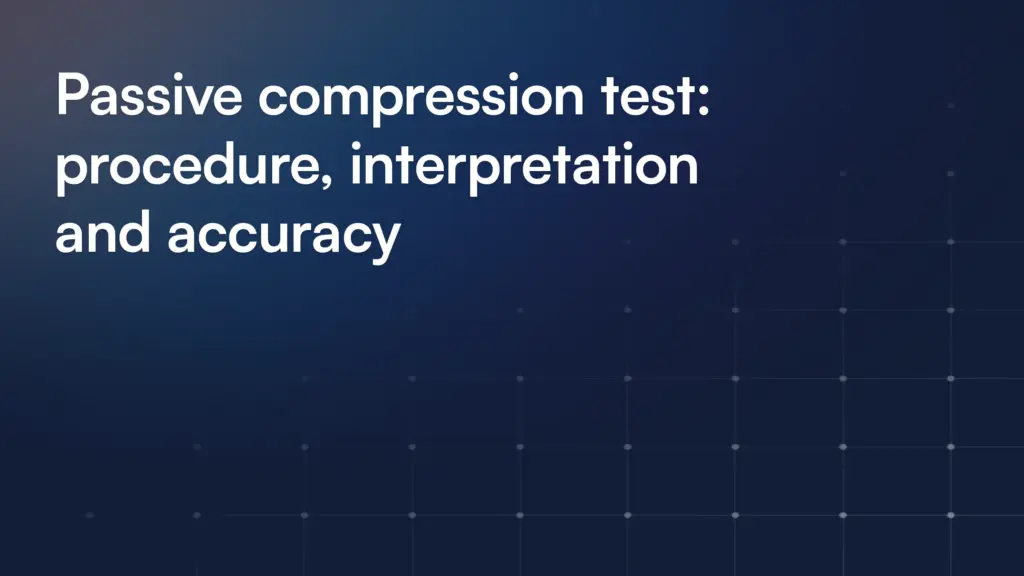 Passive compression test: procedure, interpretation and accuracy