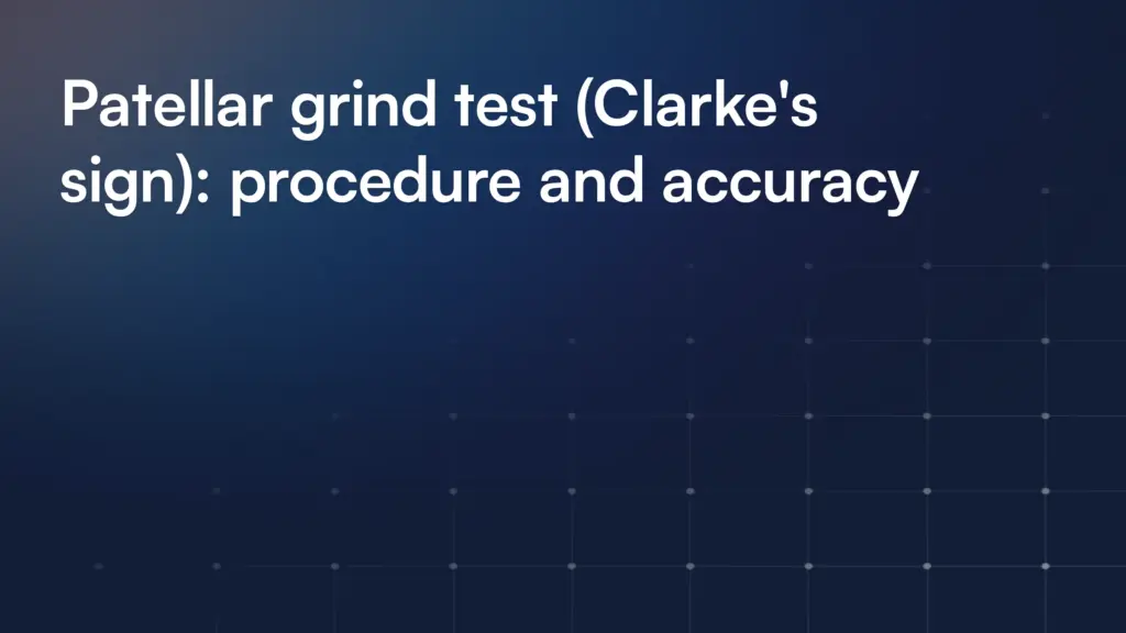 Patellar grind test (Clarke's sign): procedure and accuracy