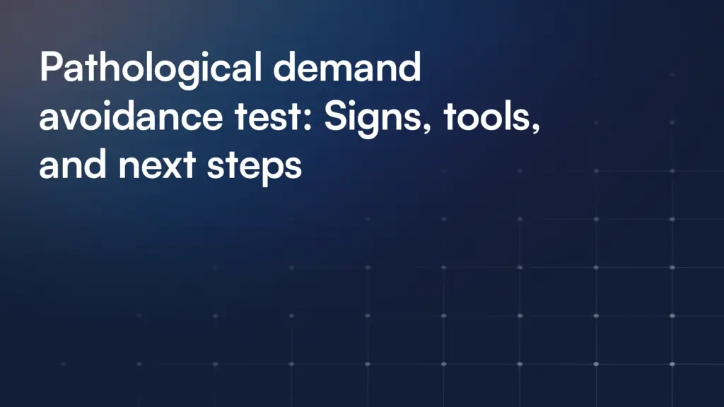 Pathological demand avoidance test: Signs, tools, and next steps