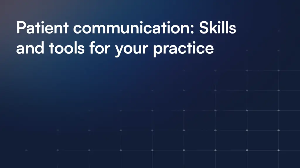 Patient communication: Skills and tools for your practice