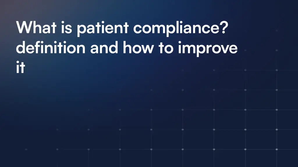 What is patient compliance? definition and how to improve it