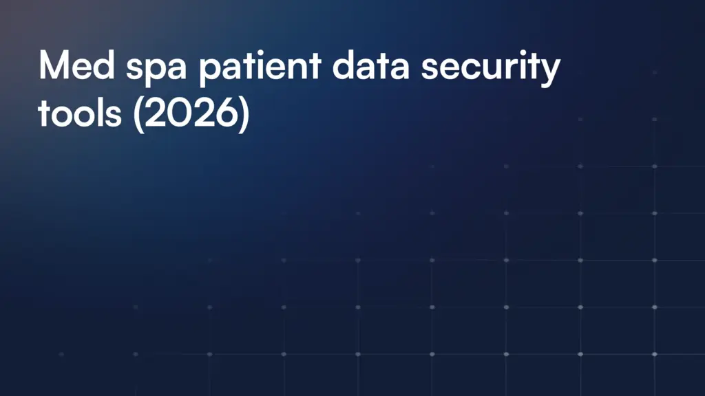 Med spa patient data security tools (2026)