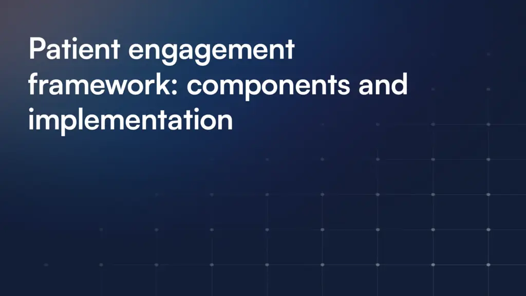 Patient engagement framework: components and implementation