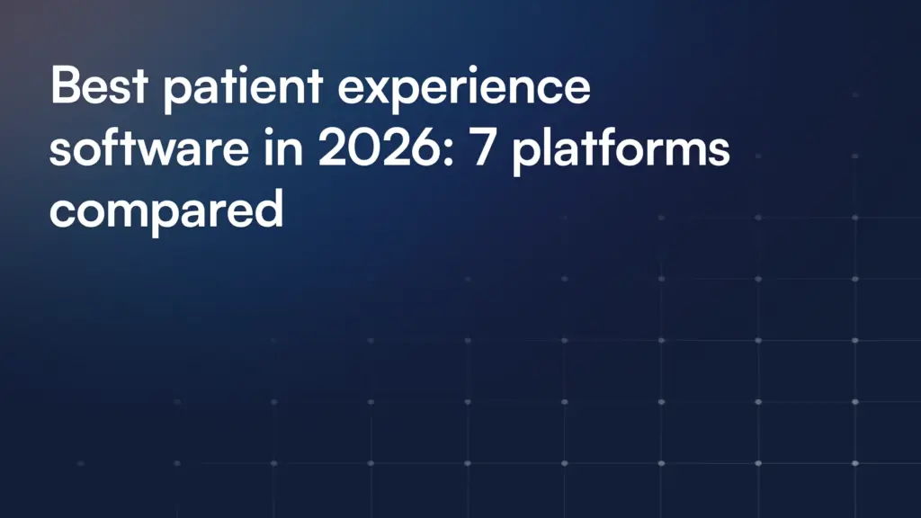 Best patient experience software in 2026: 7 platforms compared